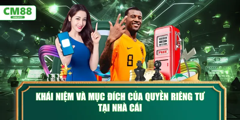 Khái niệm và mục đích của quyền riêng tư tại nhà cái