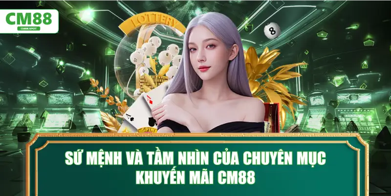Sứ mệnh và tầm nhìn của chuyên mục khuyến mãi CM88